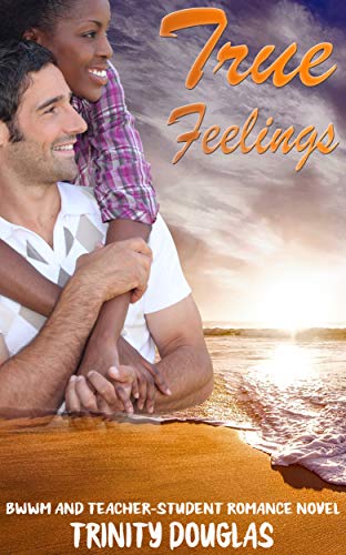 True Feelings: BWWM and Teacher-Student Romance Novel (English Edition)