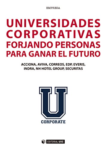 Universidades corporativas. Forjando personas para ganar el futuro (Manuales)