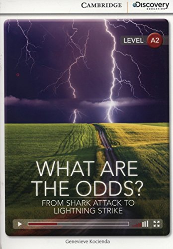 What Are the Odds? From Shark Attack to Lightning Strike Low Intermediate Book with Online Access (Cambridge Discovery Interactiv)