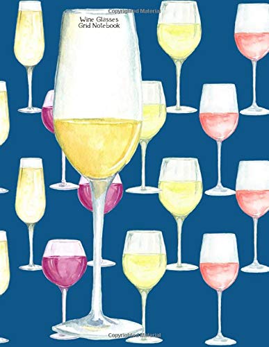 Wine Glasses Grid Notebook: Kari A. Notebook Series  100 pages