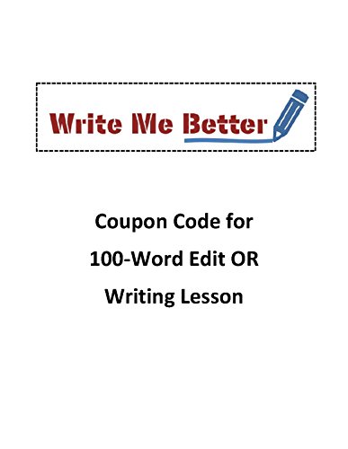 Write Me Better: Coupon Code for 100-Word Edit or Writing Lesson (English Edition)