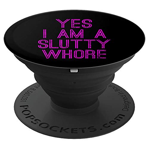Yes I Am A Slutty Whore - Funny Adult Sex Quote Slut Saying PopSockets Agarre y Soporte para Teléfonos y Tabletas
