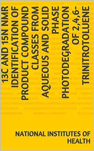 13C and 15N NMR identification of product compound classes from aqueous and solid phase photodegradation of 2,4,6-trinitrotoluene (English Edition)