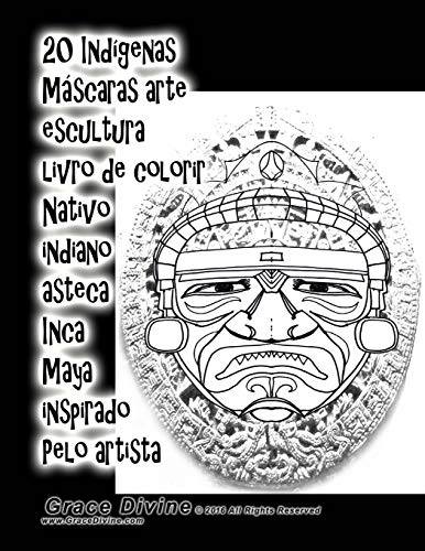 20 Indígenas Máscaras arte escultura livro de colorir Nativo indiano asteca Inca Maya inspirado Pelo artista Grace Divine
