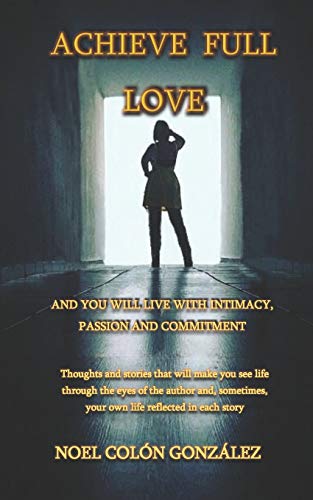 Achieve Full Love and You Will Live with Intimacy, Passion and Commitment