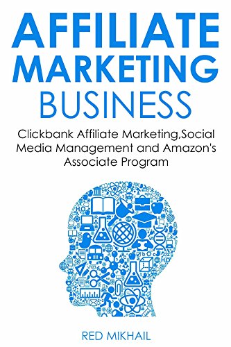 AFFILIATE MARKETING BUSINESS - 2016 (3 in 1 bundle): Clickbank Affiliate Marketing,Social Media Management and Amazon's Associate Program (English Edition)