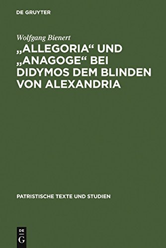 "Allegoria" und "Anagoge" bei Didymos dem Blinden von Alexandria (Patristische Texte und Studien 13) (German Edition)