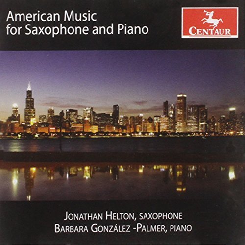 American Music for Saxophone & Piano by Jonathan Helton & Barbara Gonzalez-Palmer (2011-07-26)