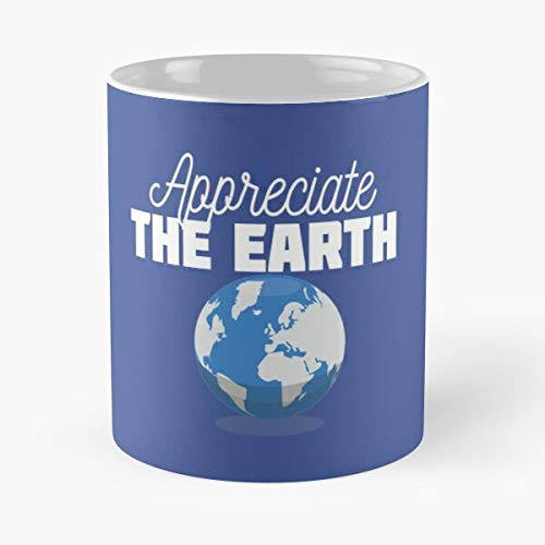 Appreciate The Earth Ecologic Manifest Great Graphic Designs Classic Mugh - Ceramic Coffee White Mug (11 Ounce) Tea Cup Nursing Appreciation Gifts For Nurse Practitioner-hinpeste