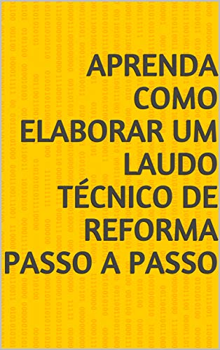 Aprenda como elaborar um laudo técnico de reforma passo a passo (Portuguese Edition)