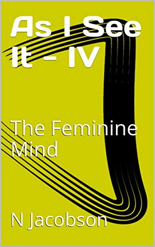 As I See It - IV: The Feminine Mind (English Edition)