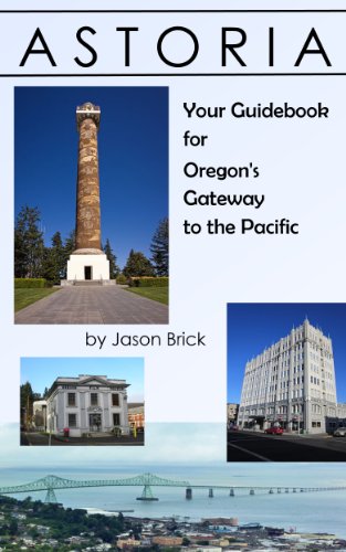 Astoria: Your Guidebook for Oregon's Gateway to the Pacific (English Edition)