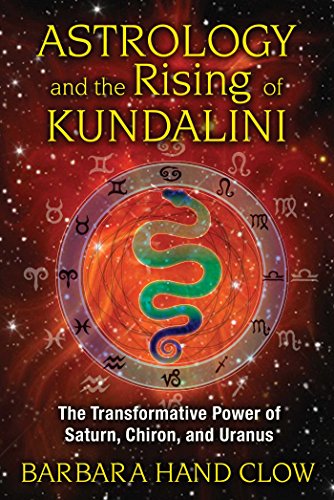 Astrology and the Rising of Kundalini: The Transformative Power of Saturn, Chiron, and Uranus (English Edition)