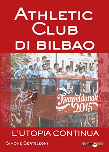 Athletic club di Bilbao. L'utopia continua (Italian Edition)