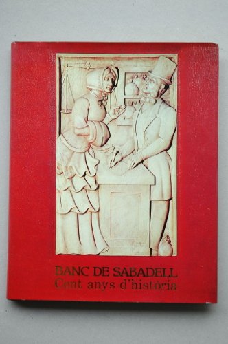 Banc de Sabadell : cent anys d'història / recull històric per Jesús Farrés i Bernaldo