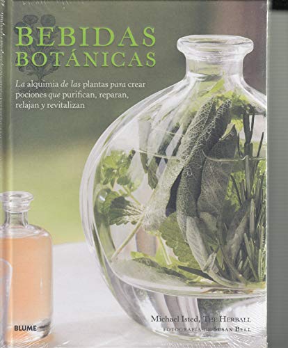 Bebidas botánicas: La alquimia de las plantas para crear pociones que purifican, raparan, relajan y revitalizan