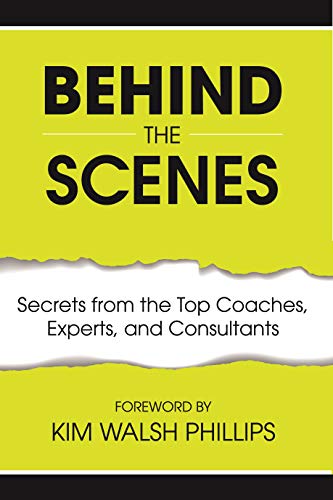 Behind the Scenes: Secrets from the Top Coaches, Experts, and Consultants (English Edition)