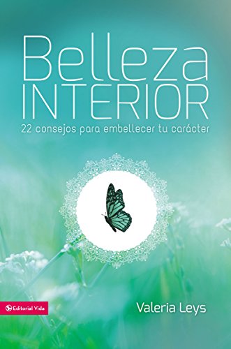 Belleza interior: 22 consejos para embellecer tu carácter (Especialidades Juveniles)