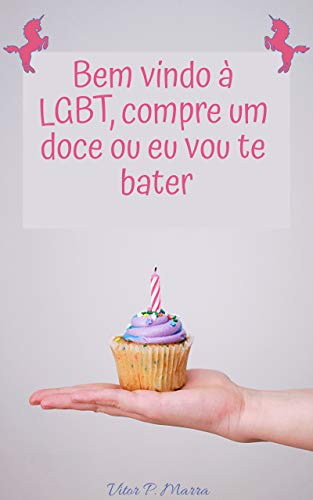 Bem vindo à LGBT, compre um doce ou eu vou te bater (Portuguese Edition)