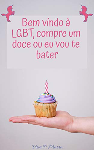 Bem vindo à LGBT, compre um doce ou eu vou te bater (Portuguese Edition)
