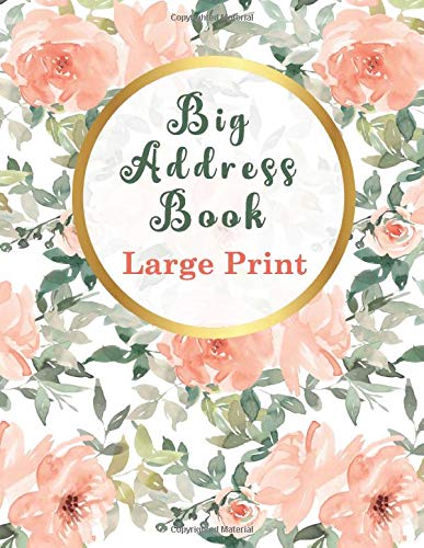 Big Address Book Large Print: Watercolor  Floral Contact book for seniors with name, address, telephone number, email address, birthday and notes space. Large size 8.5" x  11".