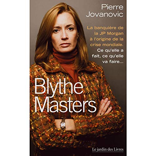 Blythe Masters : la banquière à l'origine de la crise mondiale : Ce qu'elle a fait, ce qu'elle va faire (Economie)
