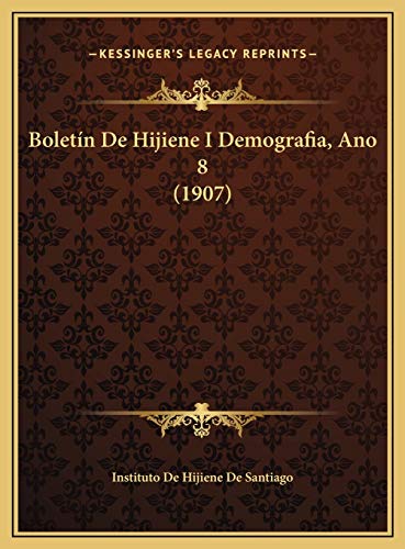 Boletin de Hijiene I Demografia, Ano 8 (1907) Boletin de Hijiene I Demografia, Ano 8 (1907)