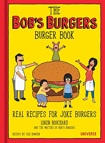 Bouchard, L: Bob's Burgers Burger Book: Real Recipes for Joke Burgers