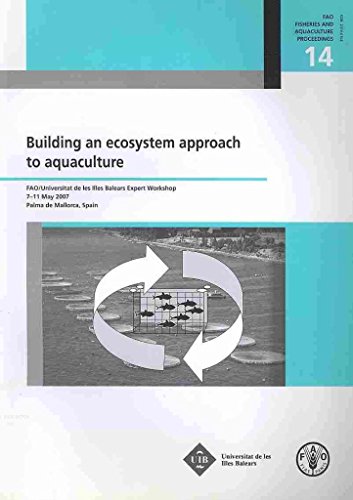 [(Building an Ecosystem Approach to Aquaculture : FAO/Universitat De Les Balears Expert Workshop 7 -11 May 2007 - Palma De Mallorca, Spain)] [By (author) Food and Agriculture Organization of the United Nations ] published on (December, 2008)