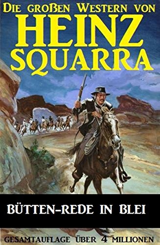 Bütten-Rede in Blei (Die großen Western von Heinz Squarra 5) (German Edition)