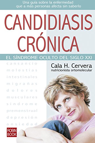 Candidiasis crónica: El síndrome oculto del siglo XXI (Alternativas)