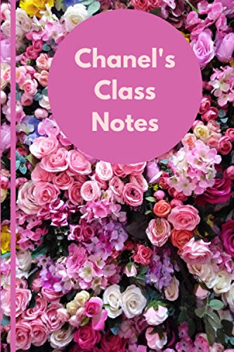 Chanel’s Girly Notebook: Blank Writing Notebook with Personalized Pink Floral Cover for Chanel (120 lined pages | 6 x 9 inches | 22.86 x 15.24 cm)
