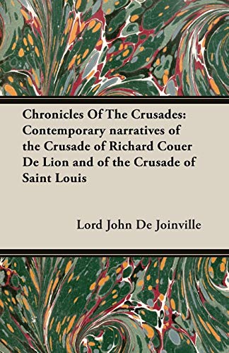 Chronicles Of The Crusades: Contemporary narratives of the Crusade of Richard Couer De Lion and of the Crusade of Saint Louis (English Edition)