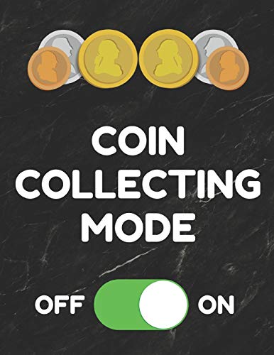 Coin Collecting Mode: Inventory Log Book For Coin Collectors With Prompted Lines and Spaces, 8.5 x 11 inches, 150 Pages, Funny Cover