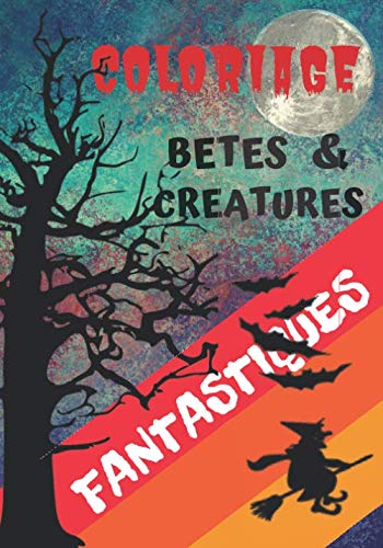 COLORIAGE BETES & CREATURES FANTASTIQUES: Livre de coloriage spécial halloween de bêtes et créatures fantastiques : 32 pages brochées | 17,8 x 25,4 cm | 32 pages | couverture souple mat