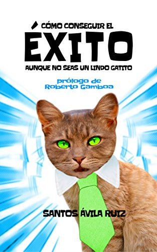 Como conseguir el éxito aunque no seas un lindo gatito