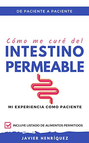 Cómo me curé del Intestino Permeable - Mi experiencia como paciente: De paciente a paciente