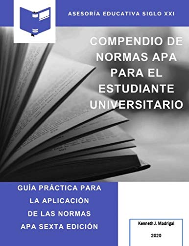 Compendio de Normas APA para el estudiante universitario:  Guía práctica para la aplicación de Normas APA sexta edición