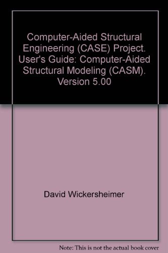 Computer-Aided Structural Engineering (CASE) Project. User's Guide: Computer-Aided Structural Modeling (CASM). Version 5.00
