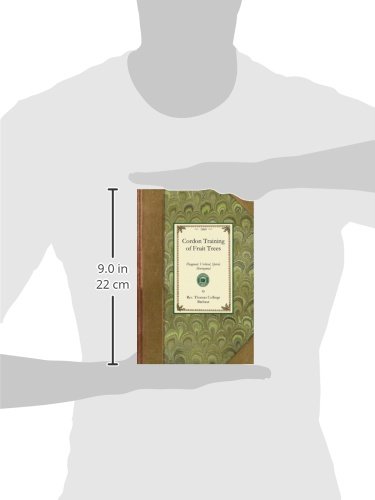 Cordon Training of Fruit Trees: Diagonal, Vertical, Spiral, Horizontal. Adapted to the Orchard-House and Open-Air Culture (Gardening in America)
