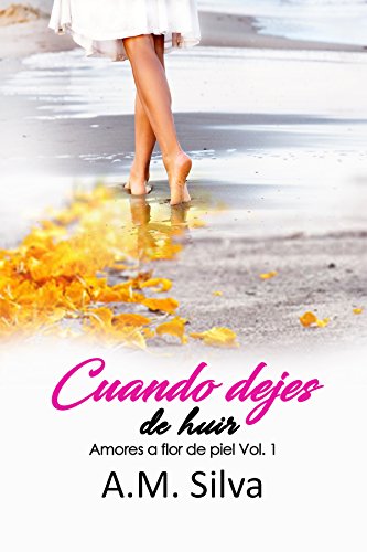 Cuando dejes de huir (Amores a flor de piel nº 1)
