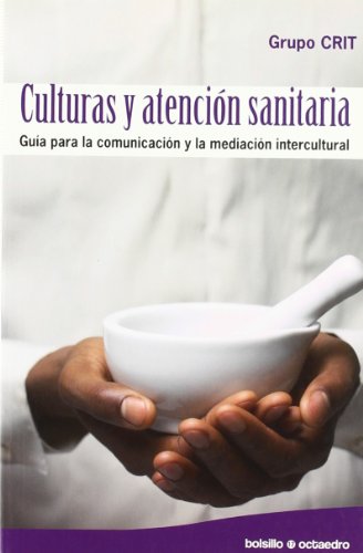 Culturas y atencin sanitaria: Guía para la comunicación y la mediación intercultural: 17 (Octaedro Bolsillo)