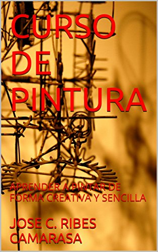 CURSO DE PINTURA: APRENDER A PINTAR DE FORMA CREATIVA Y SENCILLA