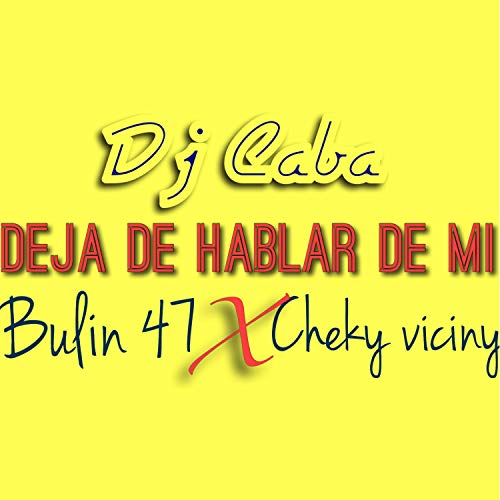 Deja de Hablar de Mi (Bulin 47, Cheky Viciny)