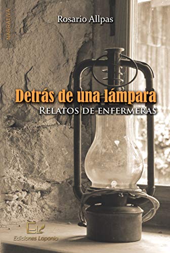 Detrás de una lámpara: Relatos de enfermeras