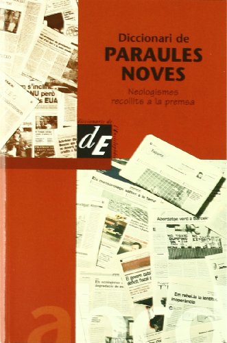Diccionari de paraules noves: Neologismes recollits a la premsa (Diccionaris El Calidoscopi)