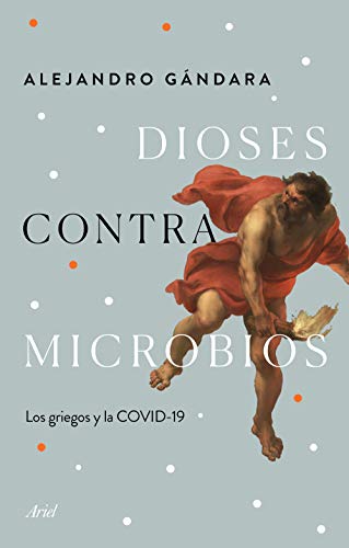 Dioses contra microbios: Los griegos y la COVID-19 (Ariel)