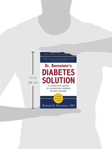 Dr Bernstein's Diabetes Solution: A Complete Guide To Achieving Normal Blood Sugars, 4th Edition: The Complete Guide to Achieving Normal Blood Sugars