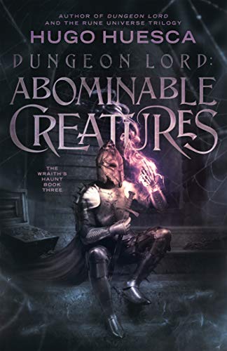 Dungeon Lord: Abominable Creatures (The Wraith's Haunt - A litRPG series Book 3) (English Edition)