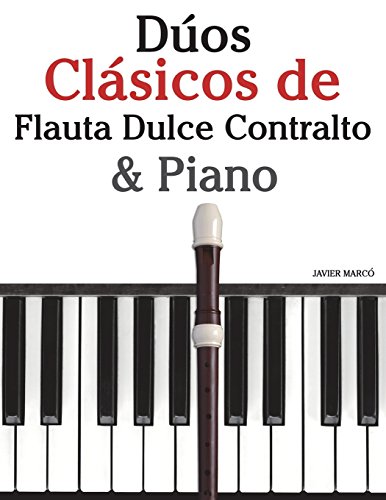 Dúos Clásicos de Flauta Dulce Contralto & Piano: Piezas fáciles de Brahms, Vivaldi, Wagner y otros compositores